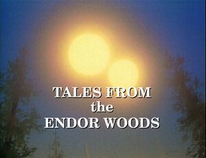 Tales from the Endor Woods opening titles.jpg