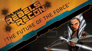Rebels Recon 2.09 Inside The Future of the Force.jpg